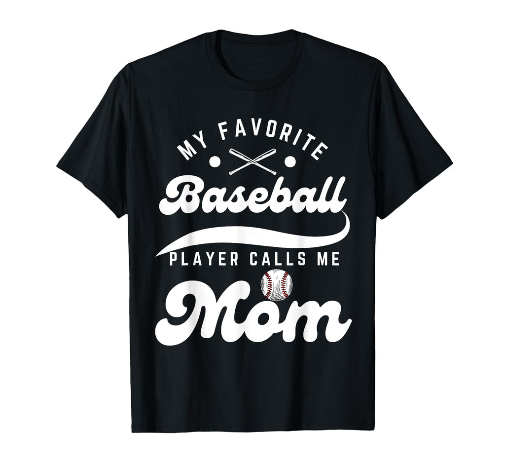 My Favorite Baseball Player Calls Me Mom T-Shirt - Graphic Print Unisex - T-Shirt, Sweatshirt, Hoodie