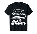 My Favorite Baseball Player Calls Me Mom T-Shirt - Graphic Print Unisex - T-Shirt, Sweatshirt, Hoodie