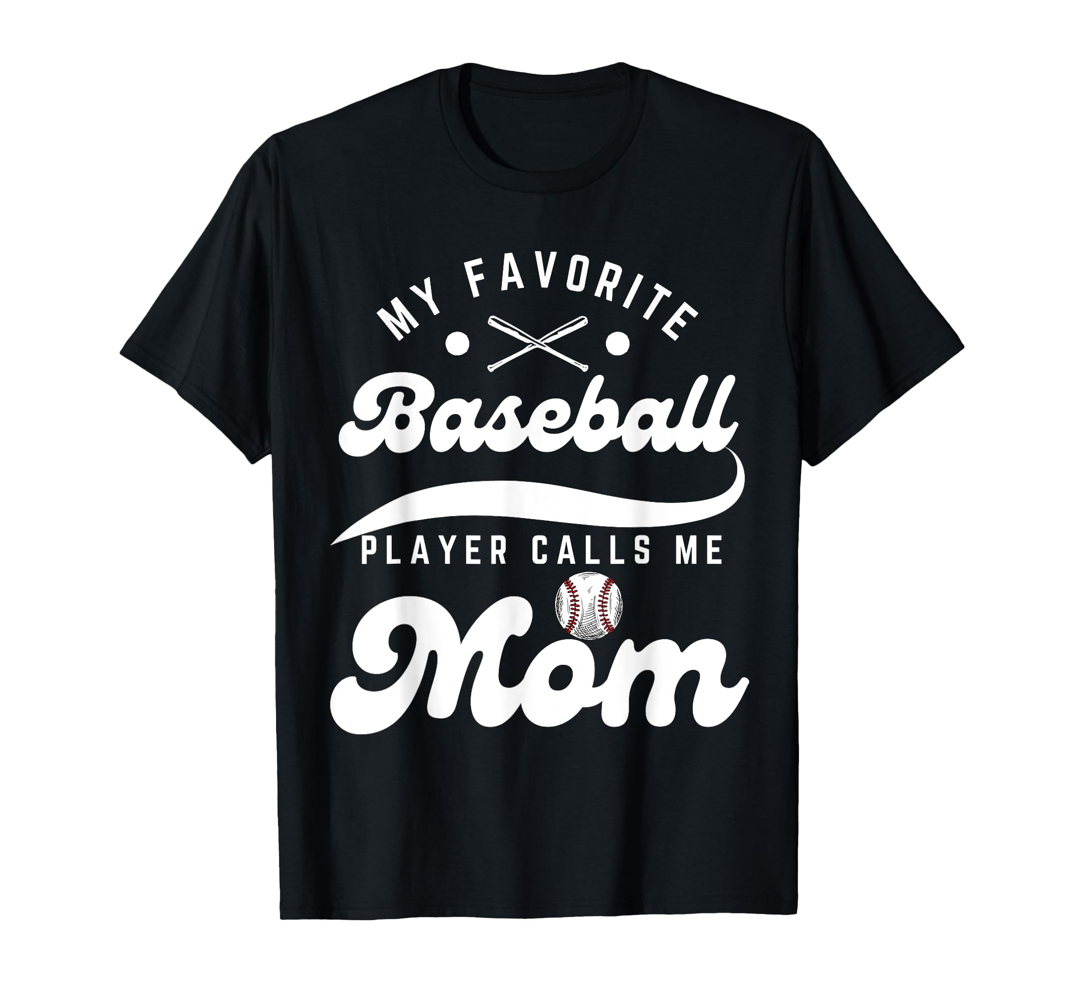 My Favorite Baseball Player Calls Me Mom T-Shirt - Graphic Print Unisex - T-Shirt, Sweatshirt, Hoodie