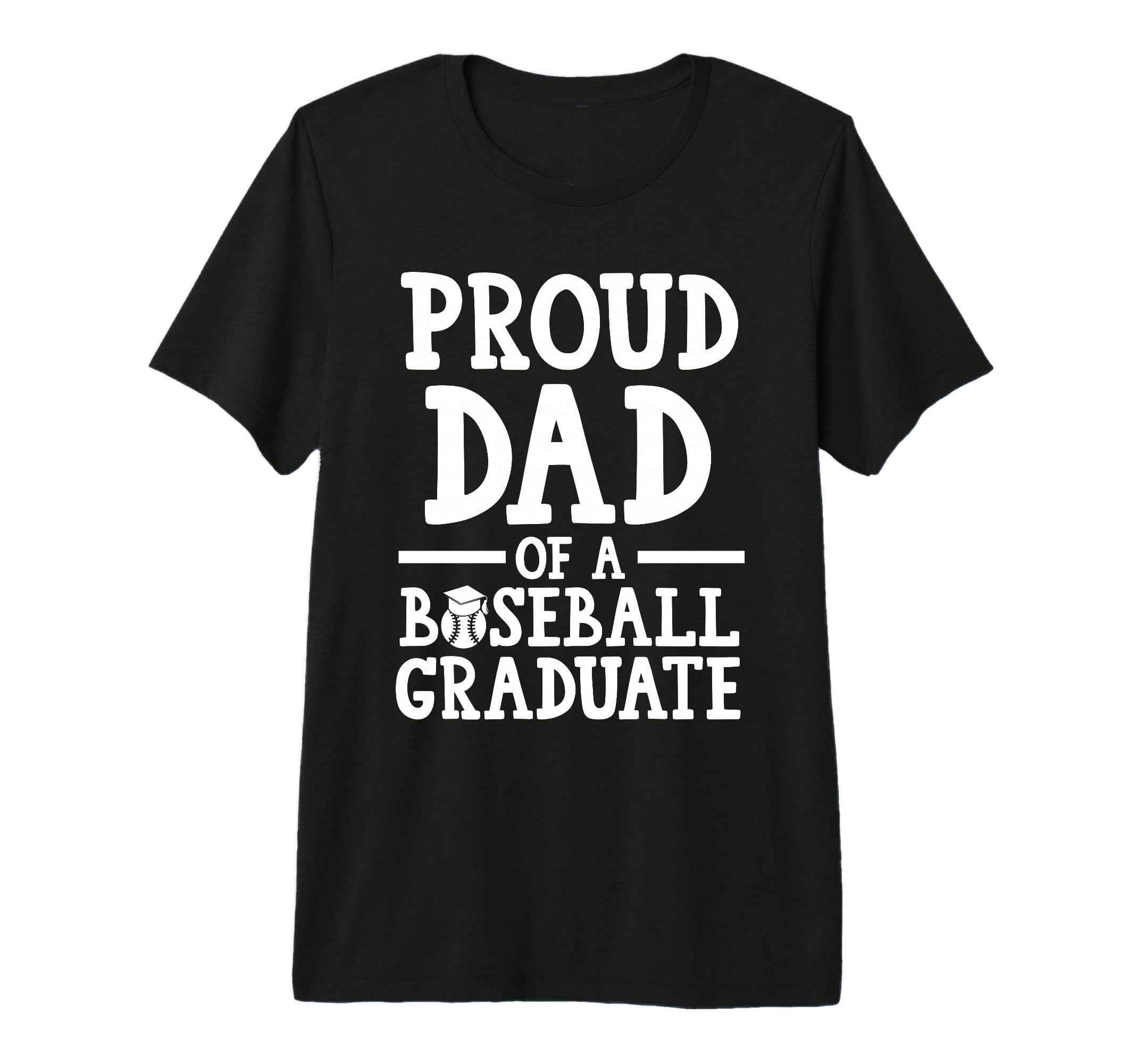 Proud Dad Baseball Graduate T-Shirt - Casual Everyday Wear for Adults - T-Shirt, Sweatshirt, Hoodie