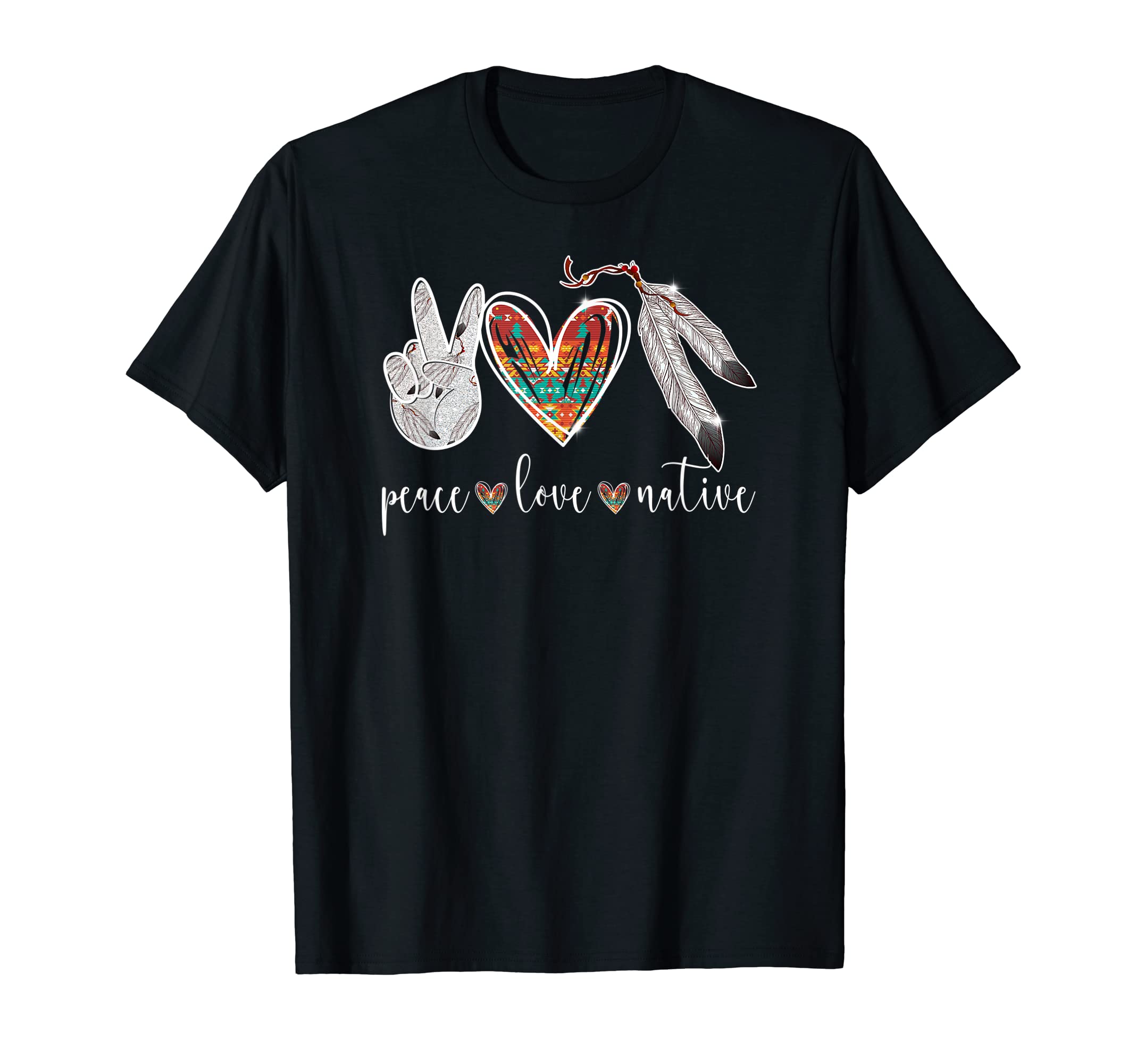 Peace Love Native American T-Shirt - Custom Art Print for Adults - T-Shirt, Sweatshirt, Hoodie
