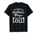 My Favorite Baseball Player Calls Me Lolli T-Shirt - Unique Graphic Unisex - T-Shirt, Sweatshirt, Hoodie
