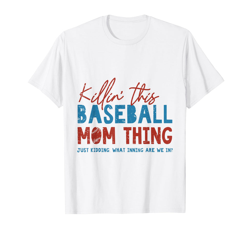 Killin This Baseball Mom Thing Funny Sports T-Shirt - Graphic Print Unisex - T-Shirt, Sweatshirt, Hoodie