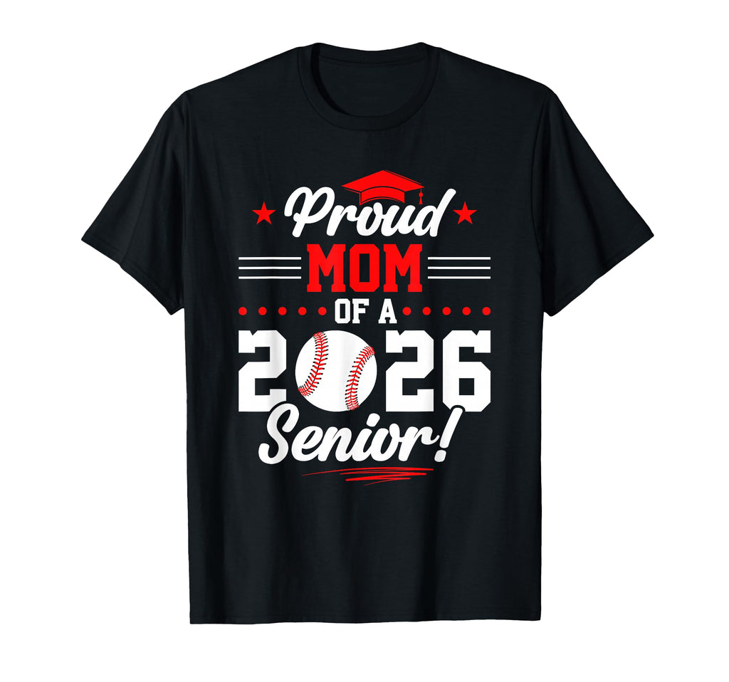Proud Mom 2026 Senior Baseball Graduate T-Shirt - Trendy Graphic Unisex - T-Shirt, Sweatshirt, Hoodie