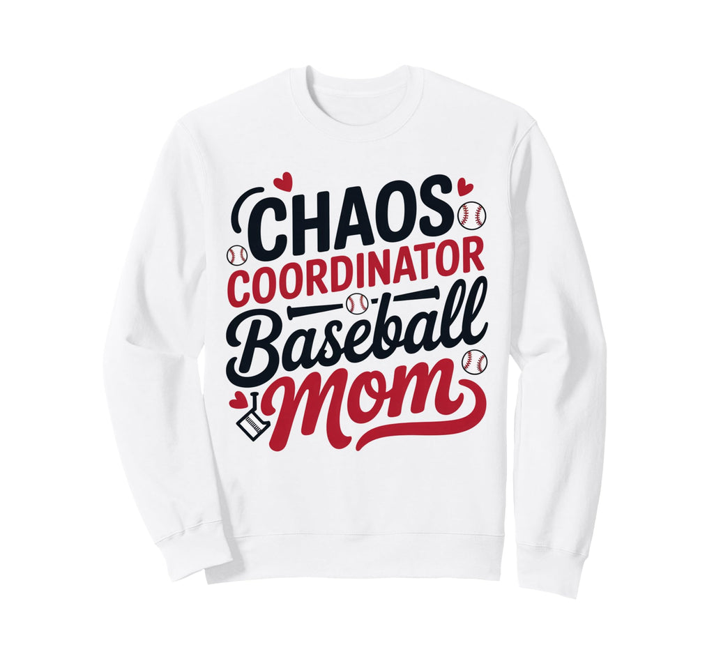 Chaos Coordinator Baseball Mom Funny Sweatshirt - Aesthetic Graphic Unisex - T-Shirt, Sweatshirt, Hoodie