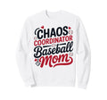 Chaos Coordinator Baseball Mom Funny Sweatshirt - Aesthetic Graphic Unisex - T-Shirt, Sweatshirt, Hoodie