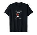 Funny Baseball Catcher I Work From Home T-Shirt - Minimalist Print Unisex - T-Shirt, Sweatshirt, Hoodie