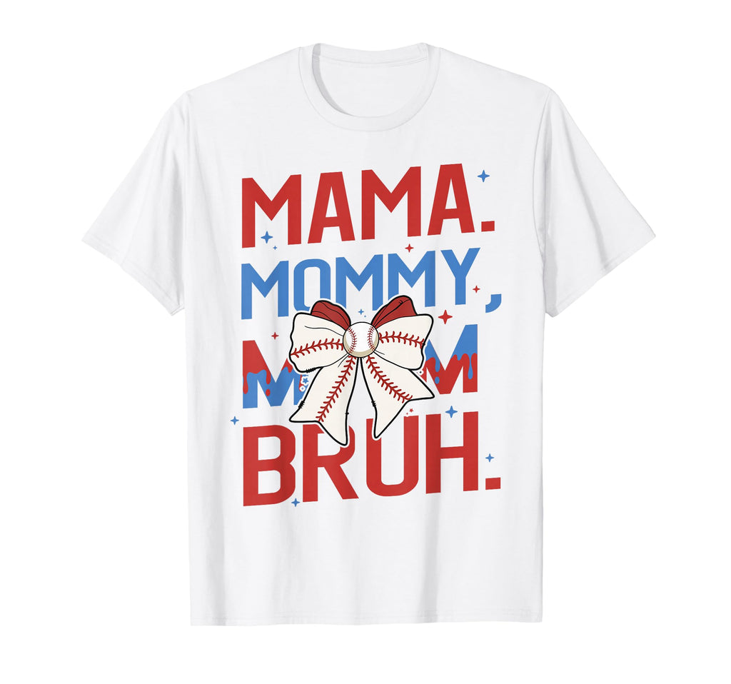 Mama Mommy Mom Bruh Baseball Funny T-Shirt - Novelty Apparel Men Women - T-Shirt, Sweatshirt, Hoodie