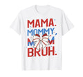 Mama Mommy Mom Bruh Baseball Funny T-Shirt - Novelty Apparel Men Women - T-Shirt, Sweatshirt, Hoodie