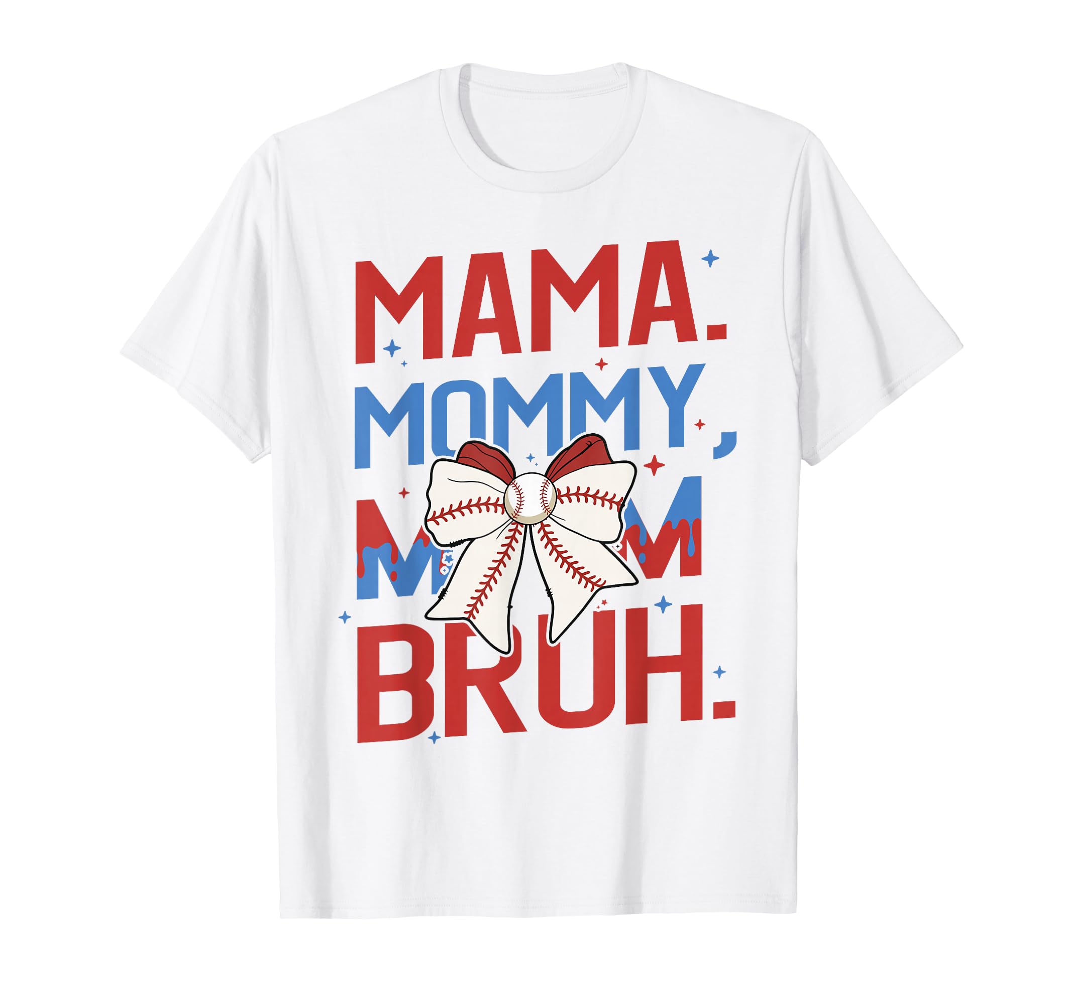 Mama Mommy Mom Bruh Baseball Funny T-Shirt - Novelty Apparel Men Women - T-Shirt, Sweatshirt, Hoodie