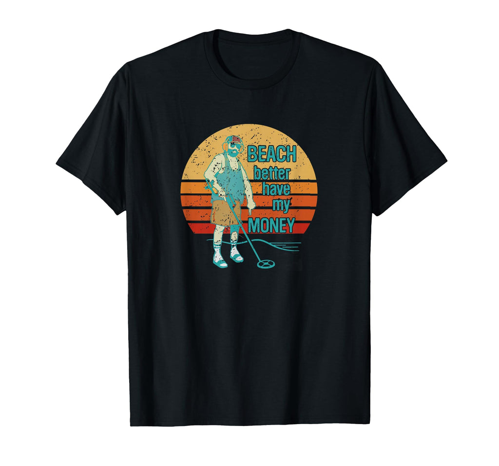 Beach Better Have My Money Sunset T-Shirt - Streetwear Style Men Women - T-Shirt, Sweatshirt, Hoodie