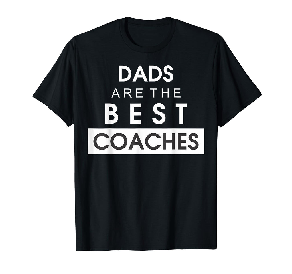 Best Coach Dad Fathers Day Funny T-Shirt - Fun Novelty Design Unisex - T-Shirt, Sweatshirt, Hoodie