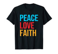 Peace Love Faith T-Shirt - Graphic Print Men Women - T-Shirt, Sweatshirt, Hoodie