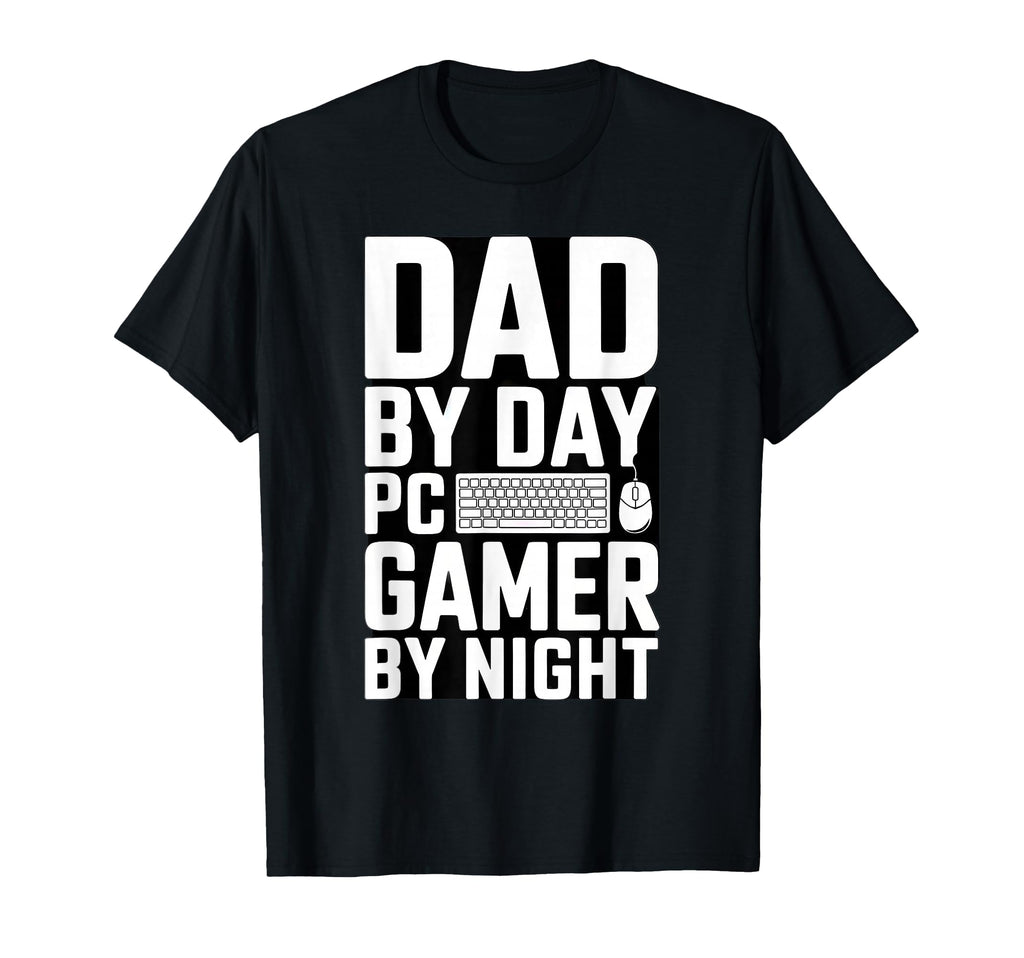Dad Day Gamer Night Pc Gaming T-Shirt - Casual Everyday Wear Unisex - T-Shirt, Sweatshirt, Hoodie