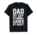 Dad Day Gamer Night Pc Gaming T-Shirt - Casual Everyday Wear Unisex - T-Shirt, Sweatshirt, Hoodie