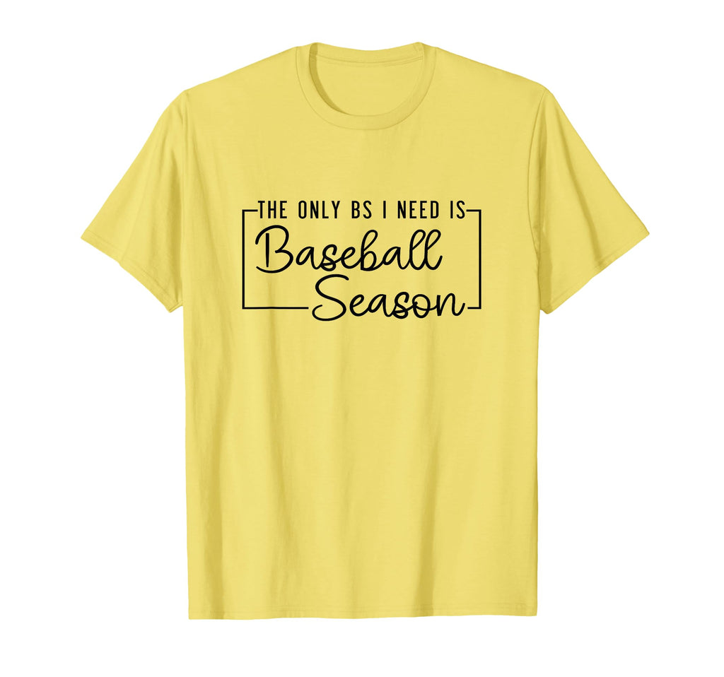 Only Bs I Need Is Baseball Season T-Shirt - Streetwear Style Unisex - T-Shirt, Sweatshirt, Hoodie