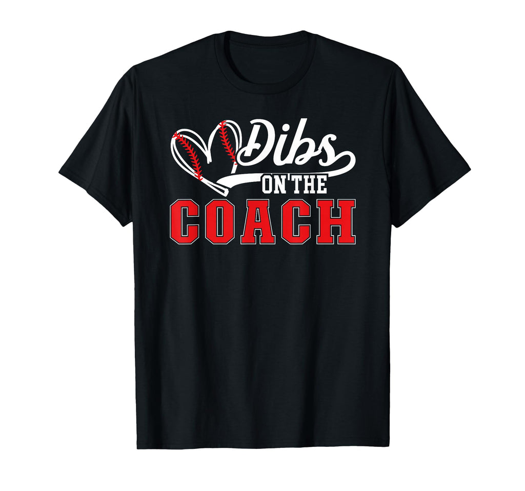 Dibs Coach Baseball Coach Wife T-Shirt - Novelty Apparel Men Women - T-Shirt, Sweatshirt, Hoodie