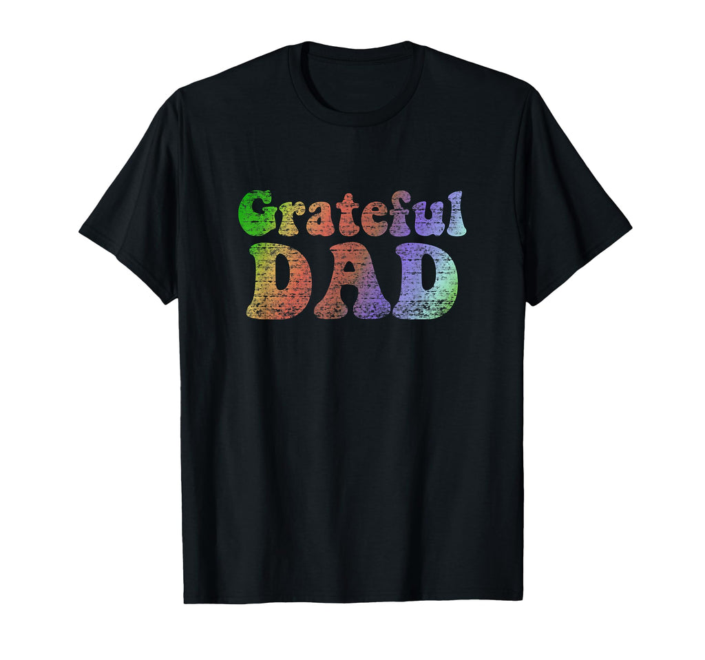 Grateful Dad T-Shirt - Fun Novelty Design Unisex - T-Shirt, Sweatshirt, Hoodie