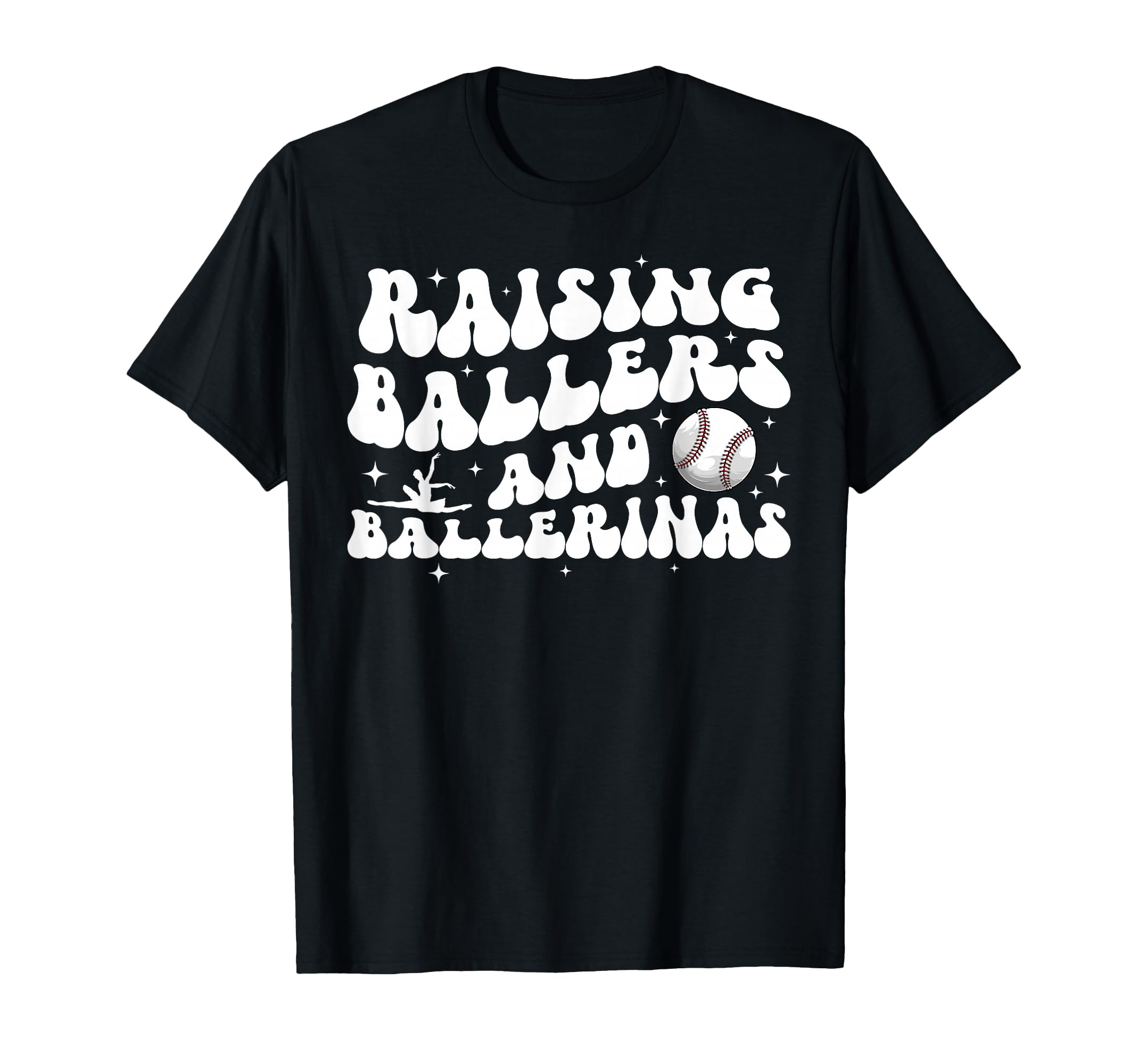 Raising Ballers And Ballerinas T-Shirt - Casual Everyday Wear Unisex - T-Shirt, Sweatshirt, Hoodie