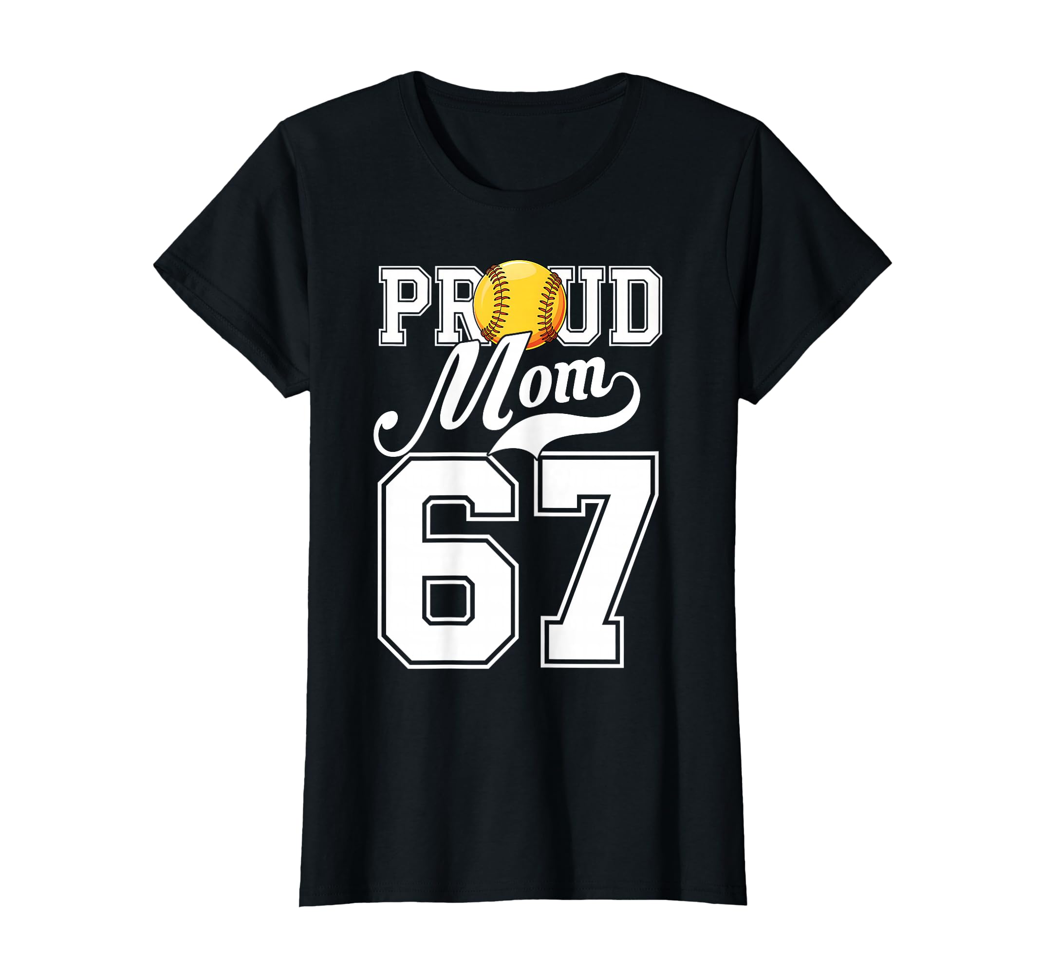 Proud Mom Softball Player Number 67 T-Shirt - Fun Novelty Design Men Women - T-Shirt, Sweatshirt, Hoodie
