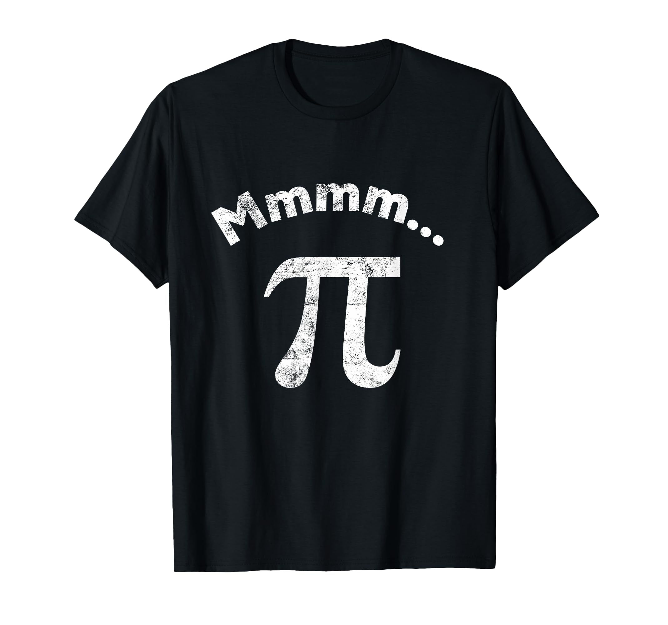 Mmm Pi Funny Pi Day Distressed Mmmm Pi T-Shirt - Unique Graphic for Adults - T-Shirt, Sweatshirt, Hoodie
