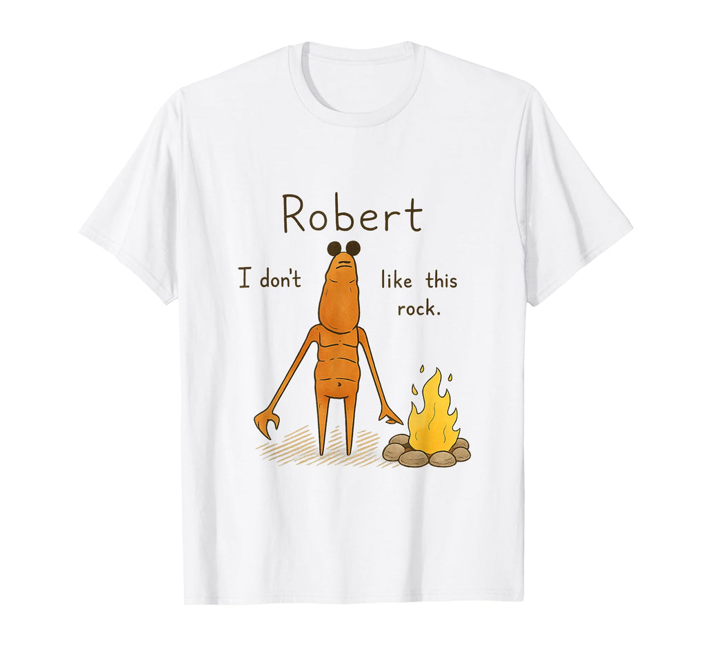 Robert I Dont Like This Rock Marcus T-Shirt - Aesthetic Graphic Unisex - T-Shirt, Sweatshirt, Hoodie