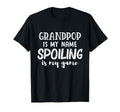 Grandpop Is My Name Spoiling Is My T-Shirt - Novelty Apparel Men Women - T-Shirt, Sweatshirt, Hoodie