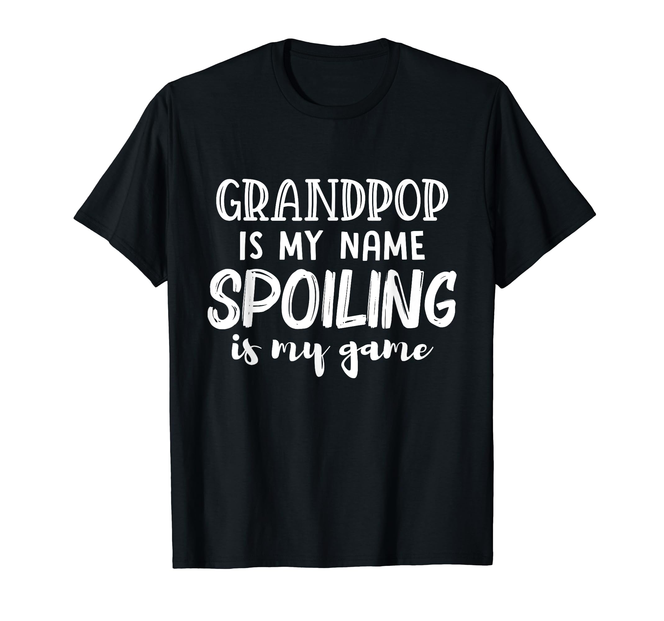 Grandpop Is My Name Spoiling Is My T-Shirt - Novelty Apparel Men Women - T-Shirt, Sweatshirt, Hoodie