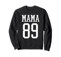 Number 89 Mama Biggest Fan Sweatshirt - Fun Novelty Design Men Women - T-Shirt, Sweatshirt, Hoodie
