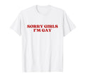 Sorry Im Gay Y2K Aesthetic Trendy Funny T-Shirt - Trendy Graphic Men Women - T-Shirt, Sweatshirt, Hoodie