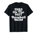 Dibs Hot Baseball Mom Funny Gift T-Shirt - Fun Novelty Design Men Women - T-Shirt, Sweatshirt, Hoodie