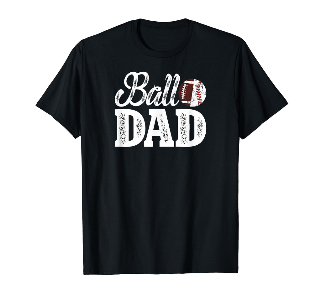 Ball Dad Baseball Football Dad Ballers T-Shirt - Trendy Graphic for Adults - T-Shirt, Sweatshirt, Hoodie