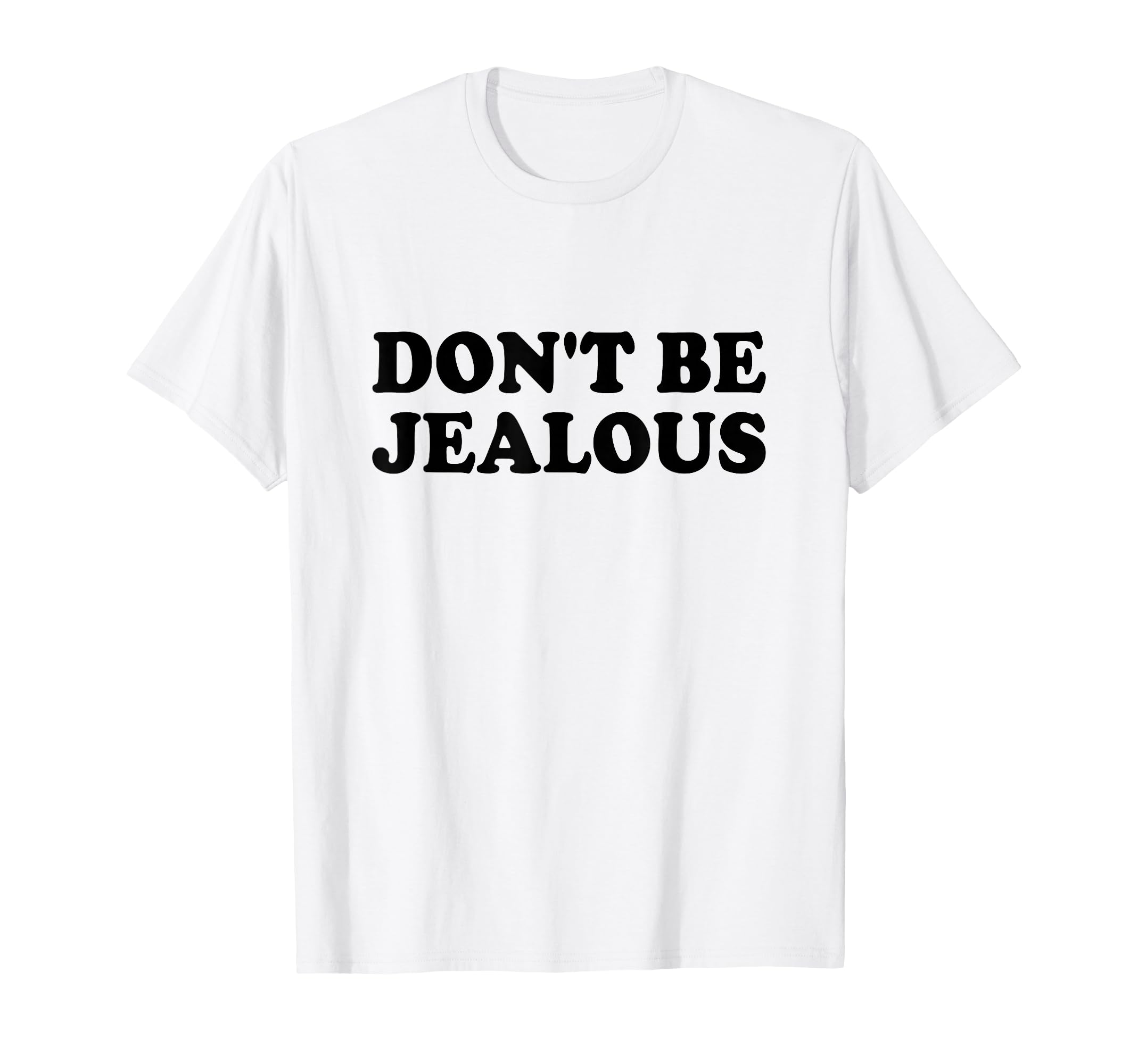 Dont Be Jealous Y2K 2000S Aesthetic T-Shirt - Unique Graphic for Adults - T-Shirt, Sweatshirt, Hoodie