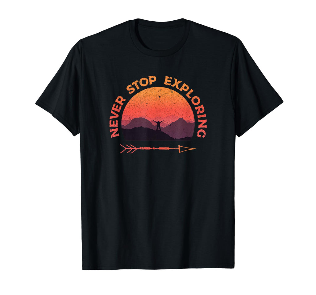 Never Stop Exploring Hiking Outdoor T-Shirt - Custom Art Print Men Women - T-Shirt, Sweatshirt, Hoodie