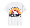 Im Otterly Amazing Dad Otter Fathers Day T-Shirt - Unique Graphic Unisex - T-Shirt, Sweatshirt, Hoodie
