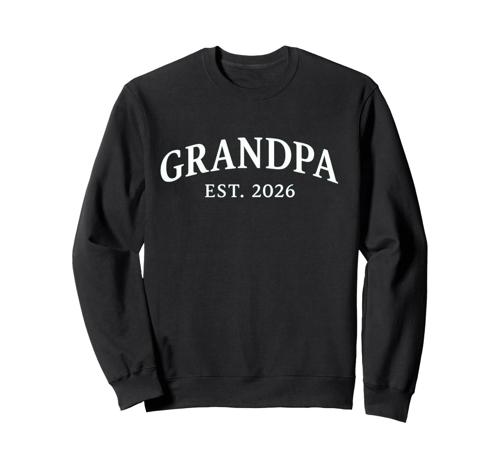 Grandpa Est 2026 Sweatshirt - Fun Novelty Design Unisex - T-Shirt, Sweatshirt, Hoodie