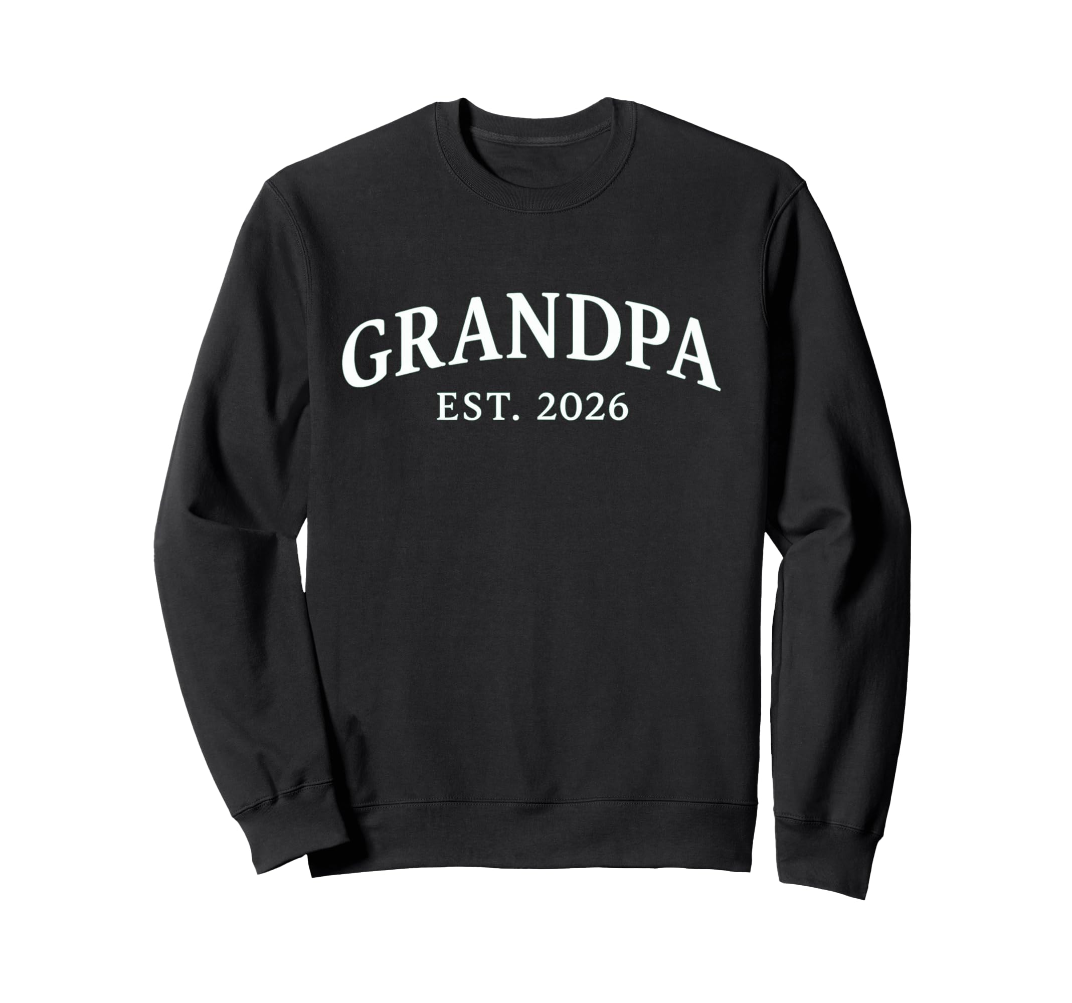 Grandpa Est 2026 Sweatshirt - Fun Novelty Design Unisex - T-Shirt, Sweatshirt, Hoodie