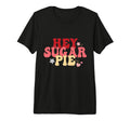 Hey Sugar Pie Typography 70S Aesthetic Tri T-Shirt - Trendy Graphic Unisex - T-Shirt, Sweatshirt, Hoodie
