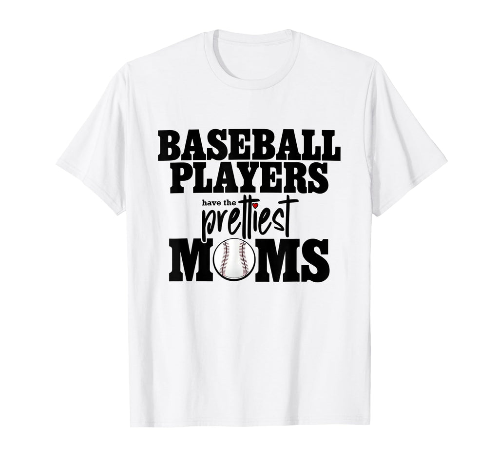 Baseball Players Have Prettiest Moms T-Shirt - Aesthetic Graphic Men Women - T-Shirt, Sweatshirt, Hoodie