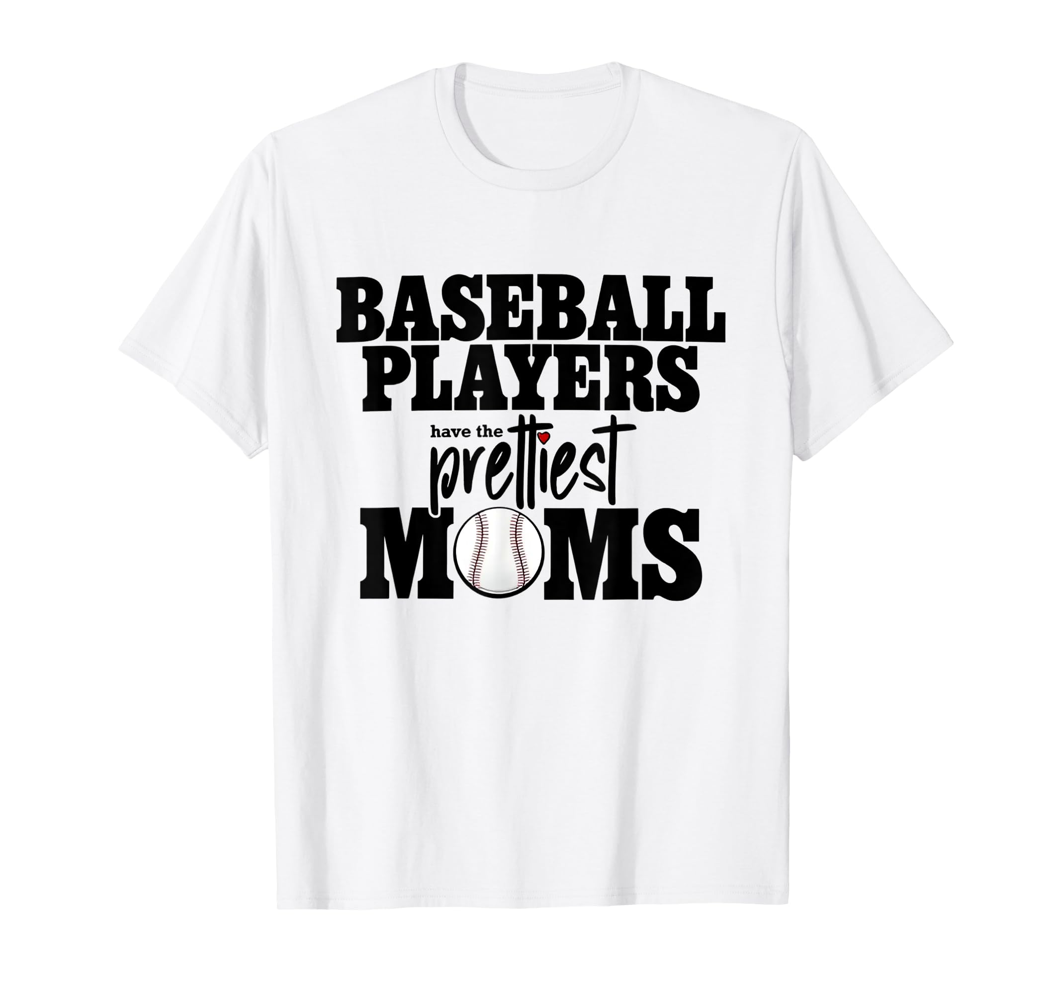 Baseball Players Have Prettiest Moms T-Shirt - Aesthetic Graphic Men Women - T-Shirt, Sweatshirt, Hoodie