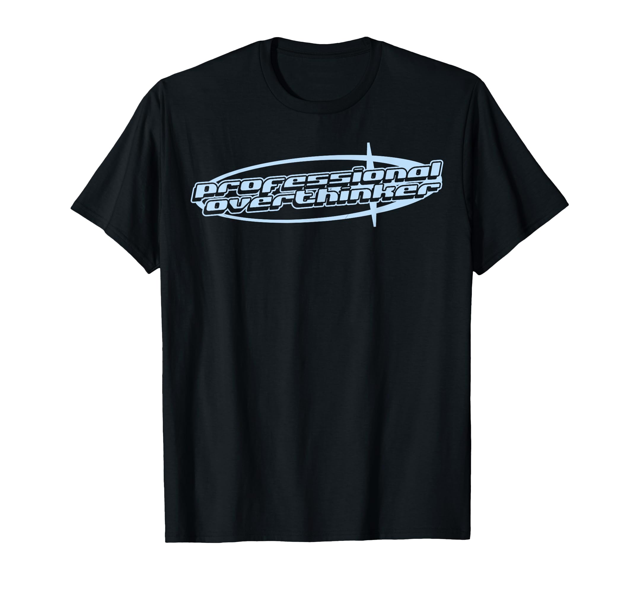 Professional Overthinker Joke Funny T-Shirt - Unique Graphic for Adults - T-Shirt, Sweatshirt, Hoodie