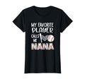 My Favorite Player Calls Me Nana T-Shirt - Aesthetic Graphic Unisex - T-Shirt, Sweatshirt, Hoodie