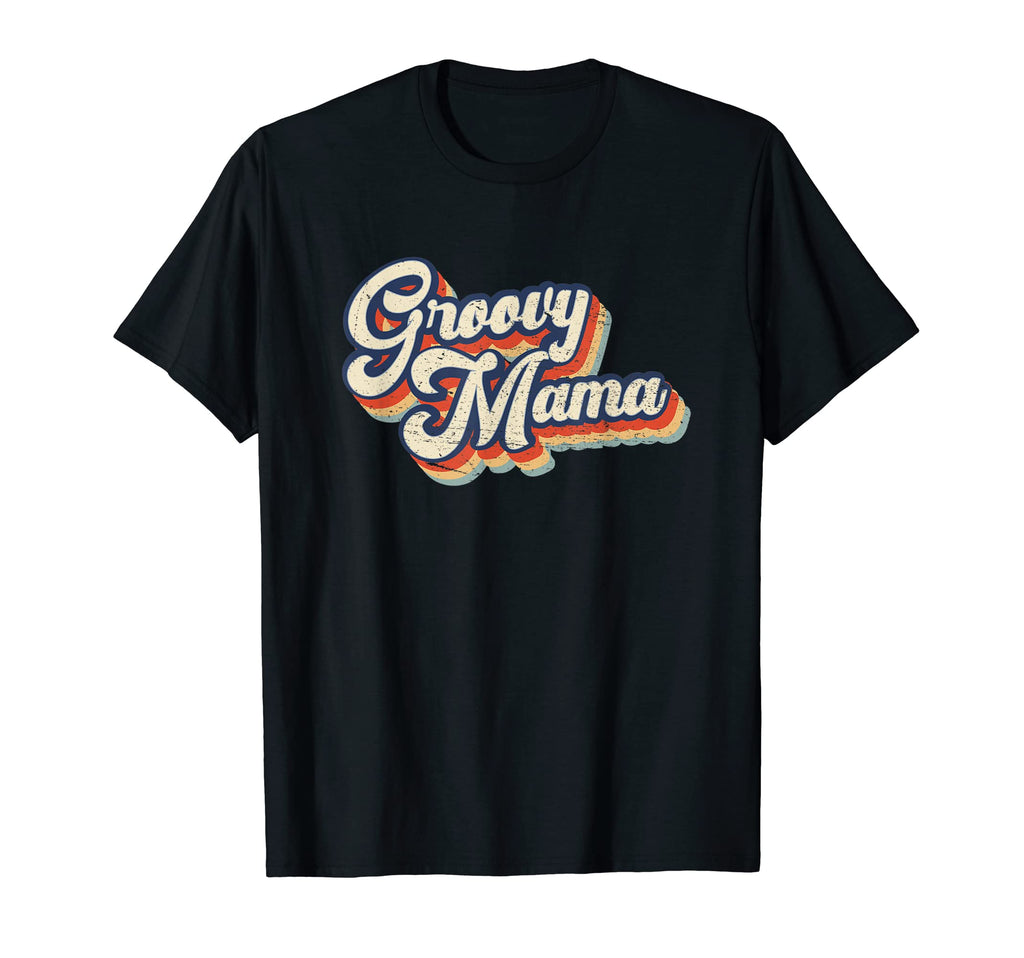 Groovy Mama T-Shirt - Unique Graphic Unisex - T-Shirt, Sweatshirt, Hoodie