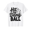 Hit Dang Ball Trending Baseball T-Shirt - Custom Art Print for Adults - T-Shirt, Sweatshirt, Hoodie