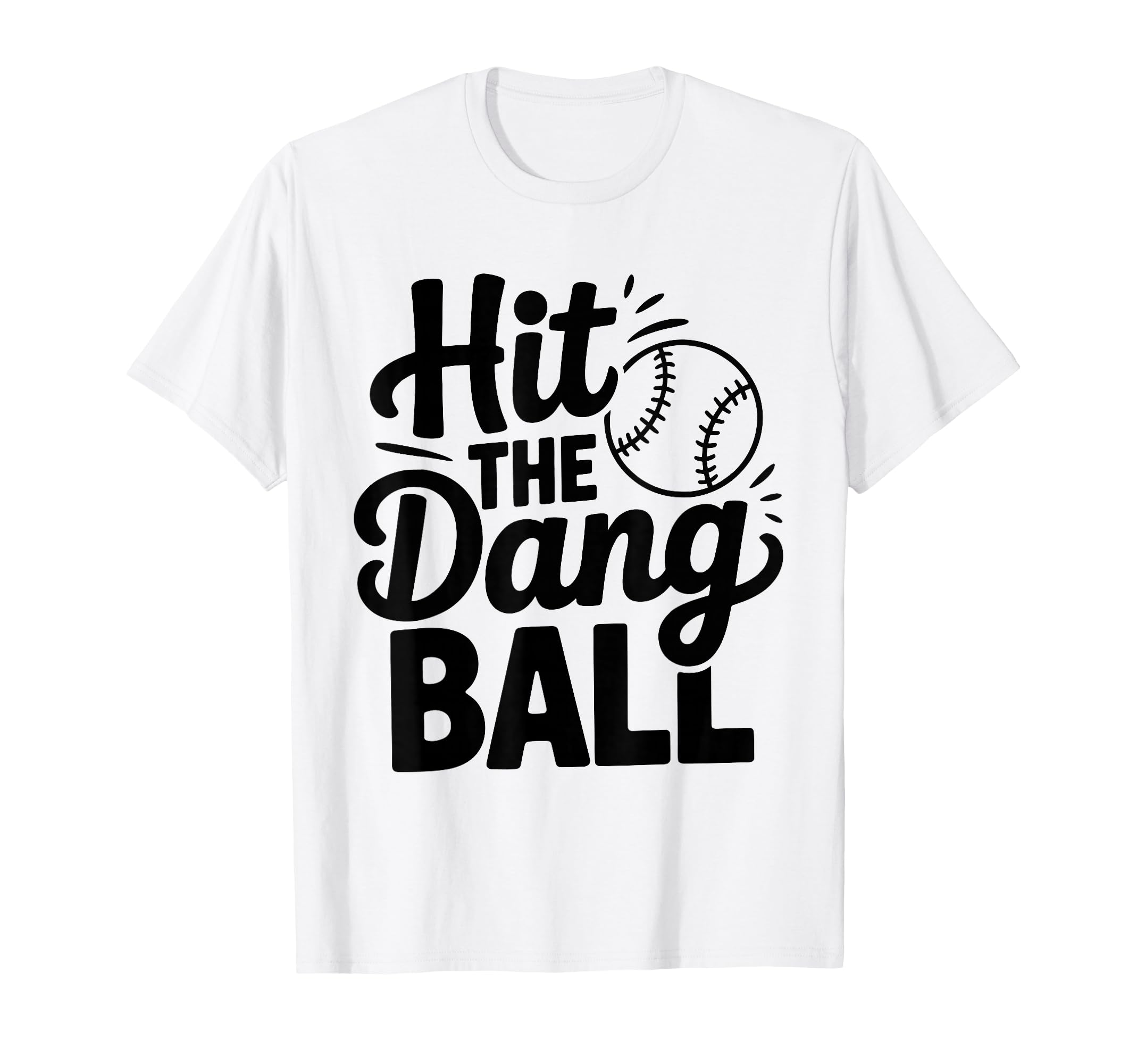 Hit Dang Ball Trending Baseball T-Shirt - Custom Art Print for Adults - T-Shirt, Sweatshirt, Hoodie