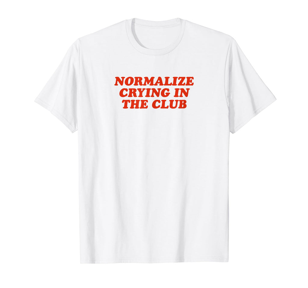 Normalize Crying Club Funny Y2K T-Shirt - Aesthetic Graphic Men Women - T-Shirt, Sweatshirt, Hoodie