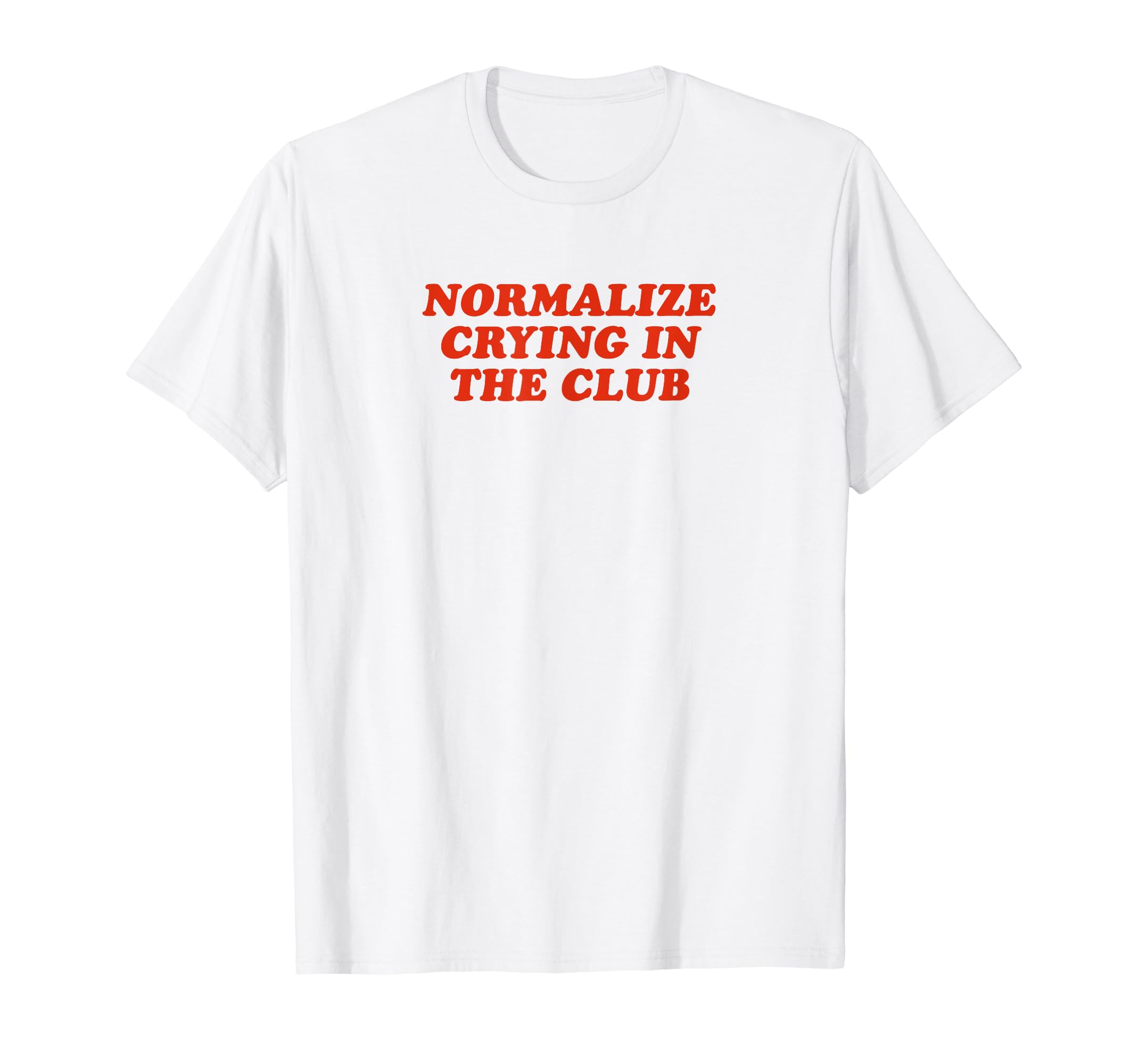 Normalize Crying Club Funny Y2K T-Shirt - Aesthetic Graphic Men Women - T-Shirt, Sweatshirt, Hoodie