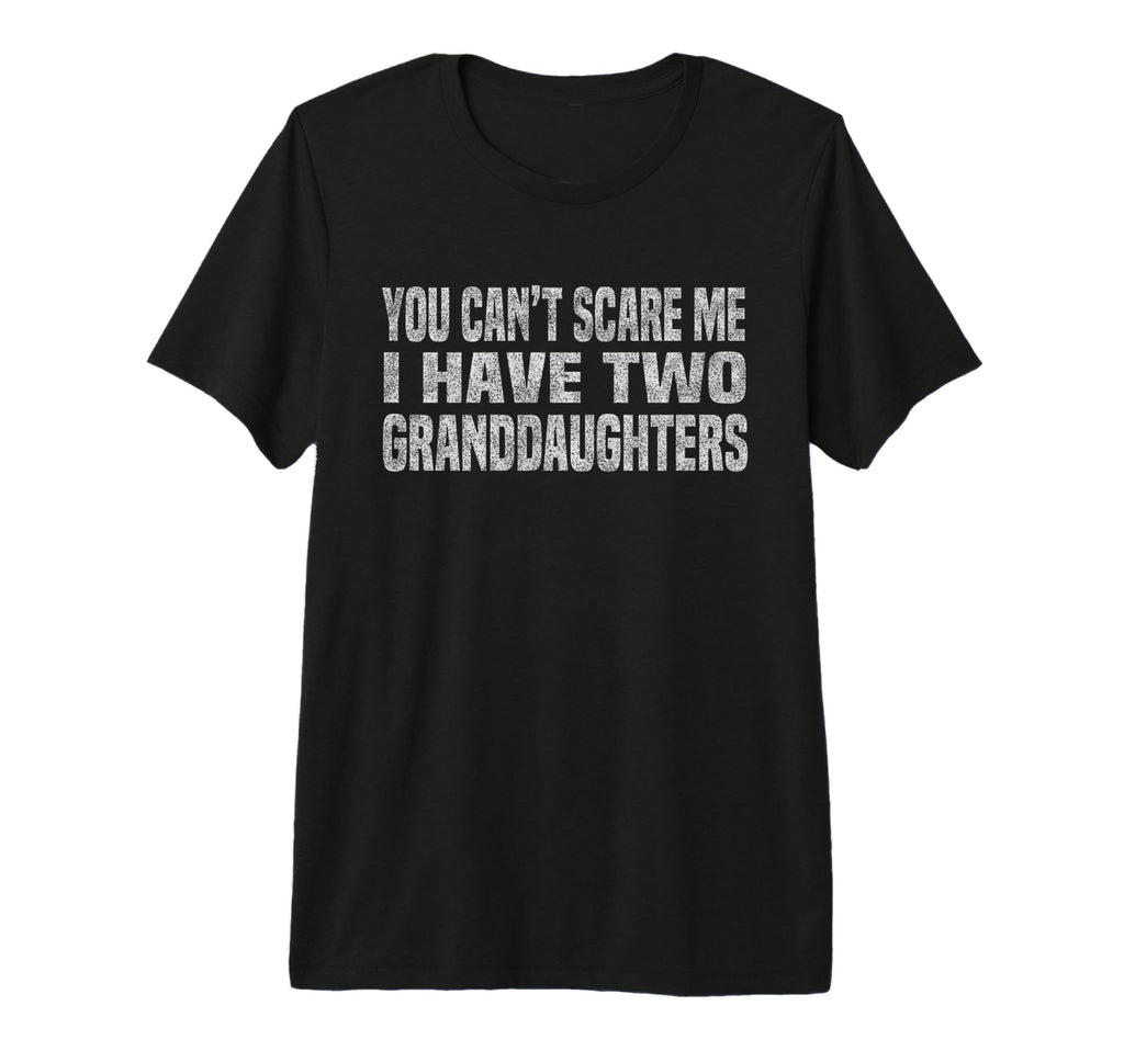 You Cant Scare Me I Have Two T-Shirt - Unique Graphic Unisex - T-Shirt, Sweatshirt, Hoodie