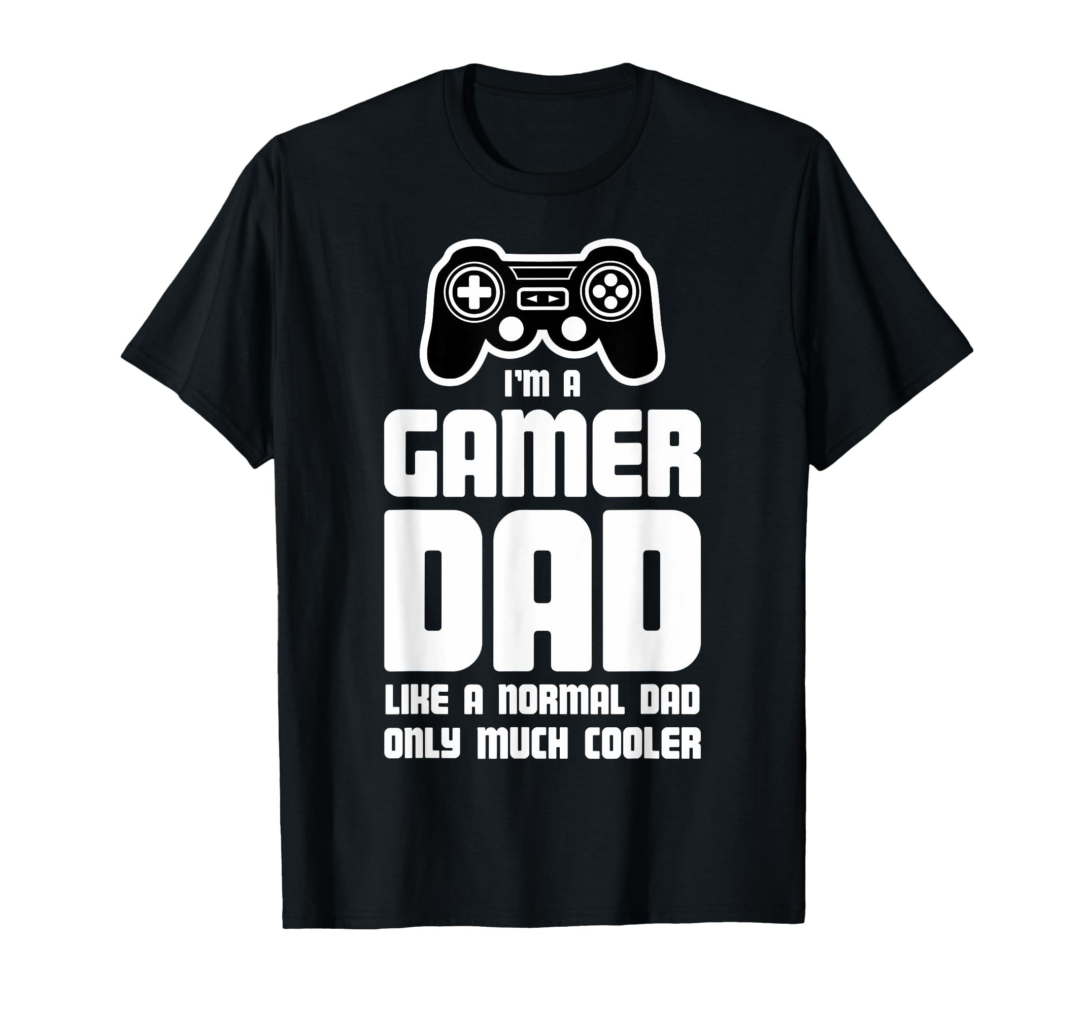 Gamer Dad Gifts Fathers Day Gaming T-Shirt - Streetwear Style Unisex - T-Shirt, Sweatshirt, Hoodie