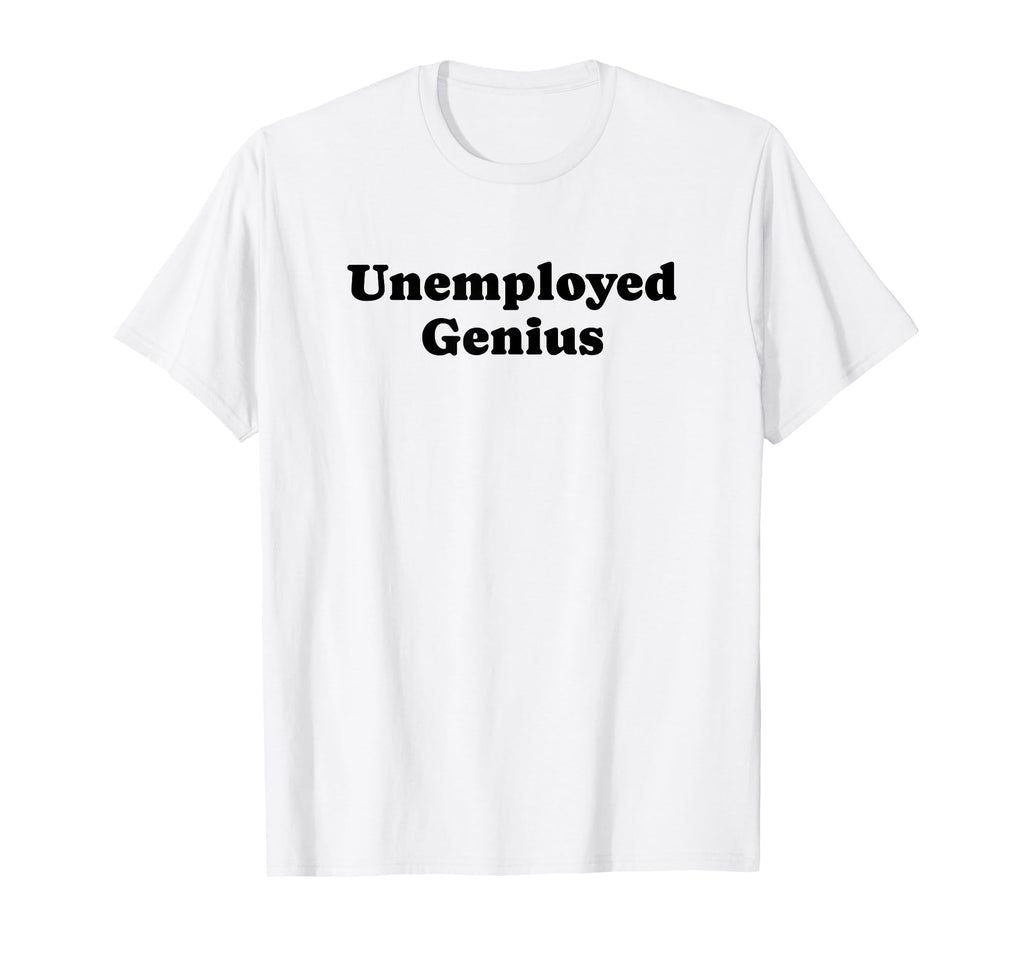 Unemployed Genius Funny Y2K T-Shirt - Casual Everyday Wear for Adults - T-Shirt, Sweatshirt, Hoodie